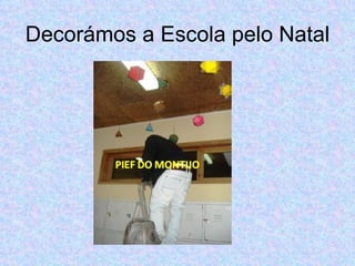 Decorámos a Escola pelo Natal 