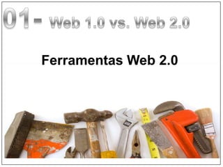 Ferramentas Web 2.0




                  Taller Web 2.0
 
