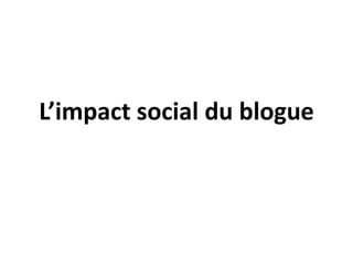 L’impact social du blogue