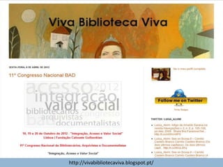 Viva Biblioteca Viva
22
Lino OliveiraAplicações e Práticas Web 2.0 na Biblioteca Escolar - PGGBE
http://vivabibliotecaviva.blogspot.pt/
 