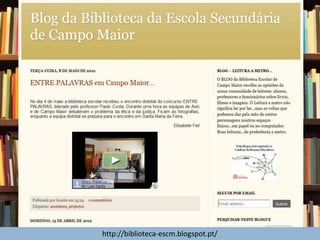 Blog da Biblioteca da Escola
Secundária de Campo Maior
23
Lino OliveiraAplicações e Práticas Web 2.0 na Biblioteca Escolar - PGGBE
http://biblioteca-escm.blogspot.pt/
 