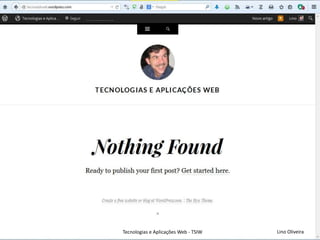 Lino OliveiraTecnologias e Aplicações Web - TSIW
35
 