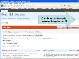 Cambiar contraseña: ->usuarios->tu perfil 