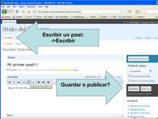 Escribir un post: ->Escribir Guardar o publicar? 