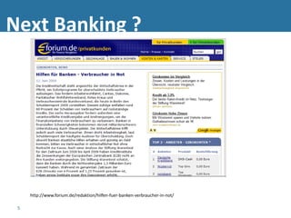 Next Banking ?




     http://www.forium.de/redaktion/hilfen-fuer-banken-verbraucher-in-not/

 5
 