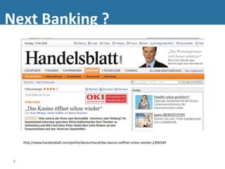 Next Banking ?




     http://www.handelsblatt.com/politik/deutschland/das-kasino-oeffnet-schon-wieder;2360549



 6
 