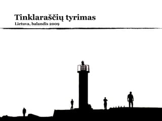 Tinklaraščių tyrimas
Lietuva, balandis 2009
 
