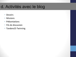 Devoirs Missions Pr é sentations Fils de discussion Tandem/E-Twinning d. Activit és avec le blog 