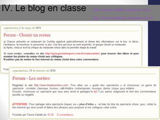 IV. Le blog en classe http://www.cestfle.blogspot.com/ http://francaisfaufpr.blogspot.com/ 