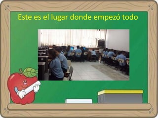 Este es el lugar donde empezó todo
 