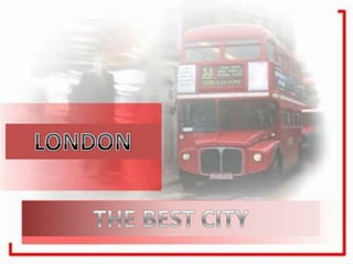 LONDON THE BEST CITY 