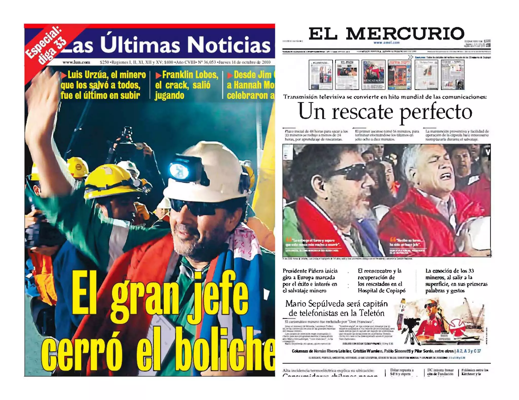 EL MERCURIO....,A...,u..
Transmision telerisiv.1 se convierle en hilo mundial de 1.1S comunica.ciones:
Un rescate perfecto
Pn:sidente Pi.[iera inie~'1
gira a Europa. m.u'od.l
por el aito e inler~ en
el s:llvalaje minem
pr~ ~l:mlD ]6:m..."-nJi, ~
U!rIM':I;r I:!t~~ lIl' olt,IJrxid-=:n
-
EI ref:tlccentm y L'I
reruperaci6n de
los te5Gl3dos en el
Hospilal de COp~'1p6
Mario SepUlveda sera capitan
de telefonistas en la Teleton
,JIIIoo;Loi _ _ "--'1..._~
WI_.~.:JI • • ~
.._-~..- -~.....c-.llll'lvo-~ ____ ,.-Jw.~
..... ,~""- 11ft.
~ ~ ~..-..
:=:~~.~.~-
...-.......-..~.--.-
=-~~=:-.-ur:.r=.._1_UJl CQI • 11'U1lU1U<llt.5
Alb mc::idc=ocb t~t:nGJ a:rlx:;;r, ~ ublcci6cr. I J:)(lW r~ J
r ___... _:....J _ _ .r. A1...:.1Ao-." ... _ ... -.....-. ~ S,.OIIproi.. _
lA emocion de los 33
mineros, al S.llir a b
~perficie, en sus primuas
pilibras y geslDs
I
rx:. tI"IIQ fD~ Ir c:;&.irn;Q ":r'll'"
~t:I ~ !~~dm!i. k:ird tncr r1.1
 
