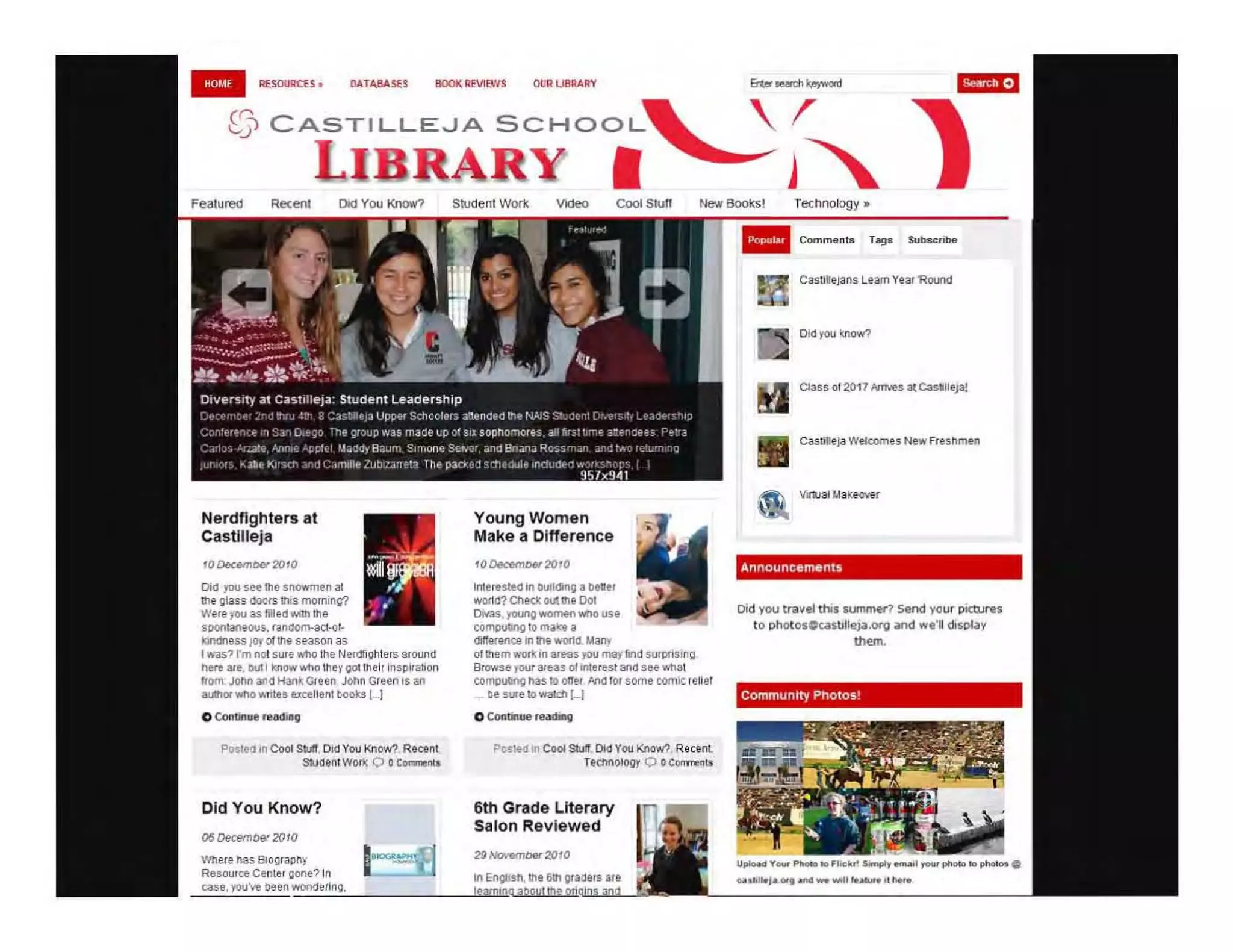 AUOUACU .
""'--CASTILLEJA SCHOOL~ r
y. j~ 1
Nerdflghters at
Castilleja
Old "'" see ... lnowmen at
!he glass IIOcrs hs morning?
Were"", U lied MVllht
Sl>Ol1tan1OuS. r....dOm-act-<l!·
_us JOI'~ Ih. season as
,was? rm not SUrt _ 11, N..dligl1ter" 3IQYI1d
111ft art. DUll mow.....nc 1M, 001 II1elr InspkaloOO
10m JOlIn ar(lH;IOkC!un JOM Gllffl II all
~or _ "'"''' IllCInent tJoook$ !..)
Pcn.I.d III Cool Stull OidYouKnIlW? R~nI.
S!uOeMWOJIo: 0 0 c-.
Did You Know?
Where II"" 8oo~all/l)'
, ,
Young Women
Make a Difference
irltertsl1ld In IIUIIOinO a DH.t
wOltd'? CIlICk ou(ll'll Dol
OMIs young ........... wI1ous.
oomPlJlnO10 ~n a
_renot1'1 thl wDltd. Manr
of them wort< in '"""'" "'" mil)' lind surpri!ling
Browst rour areas of "'WIS,,.,(I S... what
comPllllllO 1'115 ID oller """'!Of some comlc ri~er
te s..e 10 _<11 ~-J
o COftIirlue INdiftg
PGSle(lI'l Cool SIuII.Did You Know? Rectnt
TldVloiogy 0 0 C _
6th Grade literary
Salon Reviewed
29 NCHamtHH 20.0
."
Class Of 2017 ,ornves 31 castilltJa!
Did you travel tillS surnmefl Send)l<lUf J)lCt).J!'i!s
10 phoIO.OU5ttl'i!~,orQ lItnd w,'.dtSOllily
"""'.
Community Photos'
 