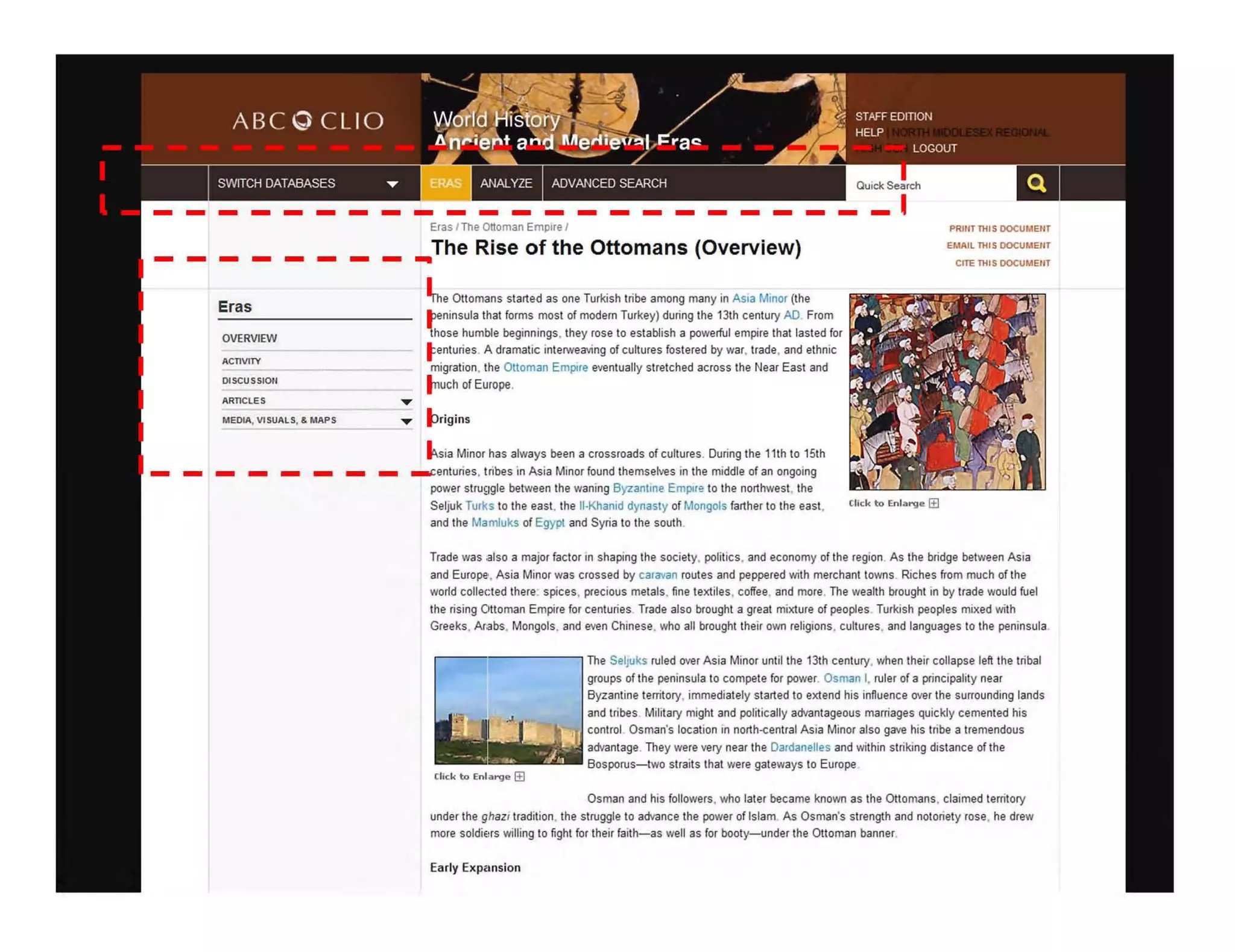 Eras
OVERVIEW
ACnVtTY'-'-_ _ __
DlSCUSSIOII
ARTICLES
MEDIA, VISUALS, & MAPS
Eras IThe Ottoman Empire I
The Rise of the Ottomans (Overview)
-~e Ottomans started as one Turkish tribe among many in ASia Minor (the
teninsula thai forms most of modem Turkey) during the 13th century AD. From
' hose humble beginnings, they rose to establish a powerful empire that lasted for
t enturies. A dramatic interweaving of cultures fostered by war. trade. and ethnic
migration, the Ottoman Emptre eventually stretched across the Near East and
lnuCh of Europe.
~rigins
~sia Minor has always been a crossroads of cultures. During the 11th to 15th
PRIIlT Tlfl S DOCUMEIH
EMAIL 1l-IlS DOCUMENT
CITE TlfIS OOCUMEIIT
_ _ _ _ _ _ _ _ -t::enturies. tribes in Asia Minor found themselves in the middle of an ongoing
power struflgle between the waning Byzantine Empire to the northwest, the
Seljuk Turks to the east. the II-Khamd dynasty of Mongols farther to the east.
and the MamJuks of Egypt and Syria to the south.
Clic k to Enla rge I±I
Trade was :also a major factodn shaping the society. politics. and economy of the region. As the bridge between Asia
and Europe,. Asia Minor was crossed by caravan routes and peppered with merchant towns. Riches from much of the
world collected there. spices, precious metals. fine textiles, coffee, and more. The wealth brought in by trade would fuel
the rising Ottoman Empire for centuries. Trade also brought a great mixture of peoples. Turkish peoples mixed with
Greeks . Ar.abs, Mongols. and even Chinese, who all brought their own religions. cultures. and languages to the peninsula.
,------;;,--------, The SelJuks ruled over Asia Minor until the 13th century, when their collapse left the tribal
groups of the peninsula to compete for power. Osman I. ruler of a principality near
Byzantine territory. immediately started to extend his influence over the surrounding lands
Click to Enla rge IE
and tribes. Military might and politically advantageous marriages quickly cemented his
control. Osman's location in north-central Asia Minor also gave his tribe a tremendous
advantage. They were very near the Dardanelles and within striking distance of the
Bosporus-two straits that were gateways to Europe
Osman and his followers. who laler became known as the Ottomans. claimed territory
under the ghazf tradition, the struggle to advance the power of Islam. As Osman's strength and notoriety rose, he drew
more soldie!rs willing to fight for their raith-as well as for booty-under the Ottoman banner
Early Exp,msion
 