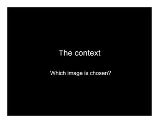The context
Which image is chosen?
 