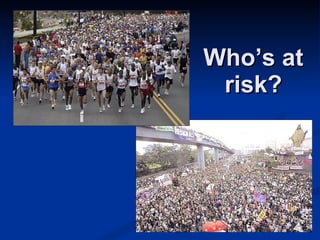 Who’s at risk? 