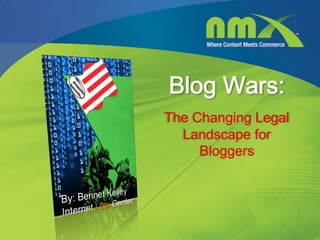 Blog Wars:
The Changing Legal
  Landscape for
     Bloggers
 