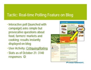 Tactic: Real-time Polling Feature on Blog

• Interactive poll (launched with
  campaign) asks simple but
  provocative que...
