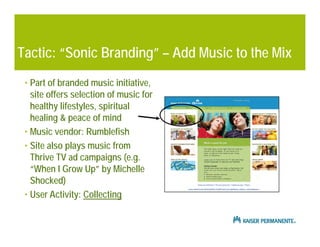 Tactic: “Sonic Branding” – Add Music to the Mix
 • Part of branded music initiative,
   site offers selection of music for...