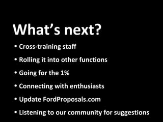 What’s next? <ul><li>Cross-training staff </li></ul><ul><li>Rolling it into other functions </li></ul><ul><li>Going for th...