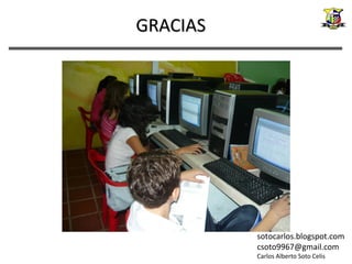 GRACIAS




          sotocarlos.blogspot.com
          csoto9967@gmail.com
          Carlos Alberto Soto Celis
 