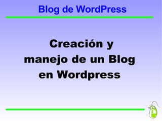 Blog de WordPress Creación y manejo de un Blog en Wordpress 