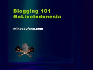 Intro Blogging 101 GoLiveIndonesia   mikeseyfang.com 