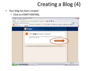 Creating a Blog (4)
• Your blog has been created -
– Click on START POSTING.
 