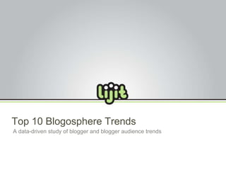 Top 10 Blogosphere Trends  A data-driven study of blogger and blogger audience trends 