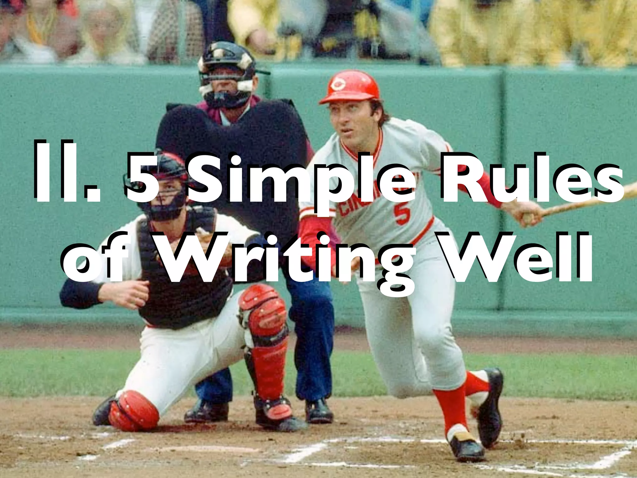 II. 5 Simple Rules
of Writing Well