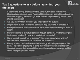 Top 5 questions to ask before launching your
first blog
It seems like a very exciting world to jump in, but let us remind ...