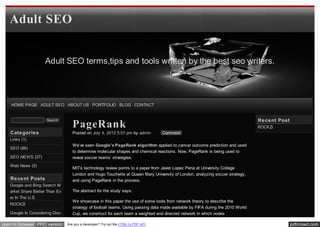 Adult SEO


                    Adult SEO terms,tips and tools written by the best seo writers.




    HOME PAGE ADULT SEO ABOUT US PORTFOLIO BLOG CONTACT


                                                                                                                                 Re ce nt Post
                                   PageRank
                     Search
                                                                                                                                 ROCKZi
   Cate gorie s                    Posted on July 4, 2012 5:01 pm by admin         Comment
   Links (1)
                                   We’ve seen Google’s PageRank algorithm applied to cancer outcome prediction and used
   SEO (86)
                                   to determine molecular shapes and chemical reactions. Now, PageRank is being used to
   SEO NEWS (27)                   reveal soccer teams’ strategies.
   Web News (5)
                                   MIT’s technology review points to a paper from Javier Lopez Pena at University College
                                   London and Hugo Touchette at Queen Mary University of London, analyzing soccer strategy,
   Re ce nt Posts                  and using PageRank in the process.
   Google and Bing Search M
   arket Share Better Than Ev      The abstract for the study says:
   er In The U.S.
                                   We showcase in this paper the use of some tools from network theory to describe the
   ROCKZi
                                   strategy of football teams. Using passing data made available by FIFA during the 2010 World
   Google Is Considering Disc      Cup, we construct for each team a weighted and directed network in which nodes
   ounting Infographic Links
open in browser PRO version     Are you a developer? Try out the HTML to PDF API                                                                 pdfcrowd.com
 