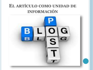 EL ARTÍCULO COMO UNIDAD DE
INFORMACIÓN
 