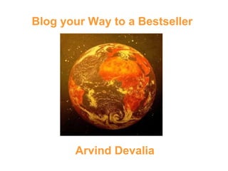 Blog your Way to a Bestseller Arvind Devalia 