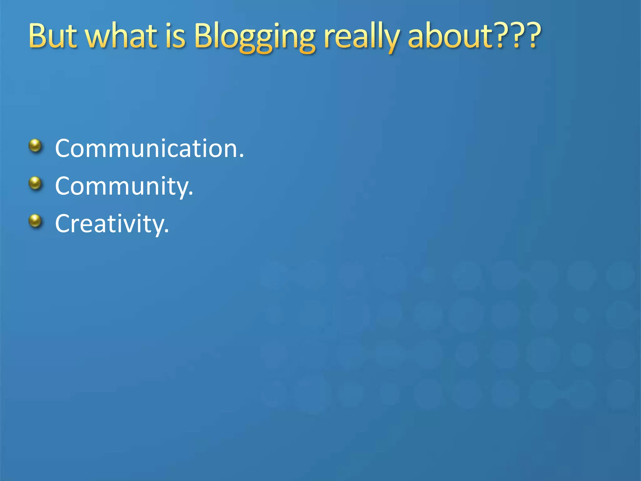 Communication.
Community.
Creativity.
 