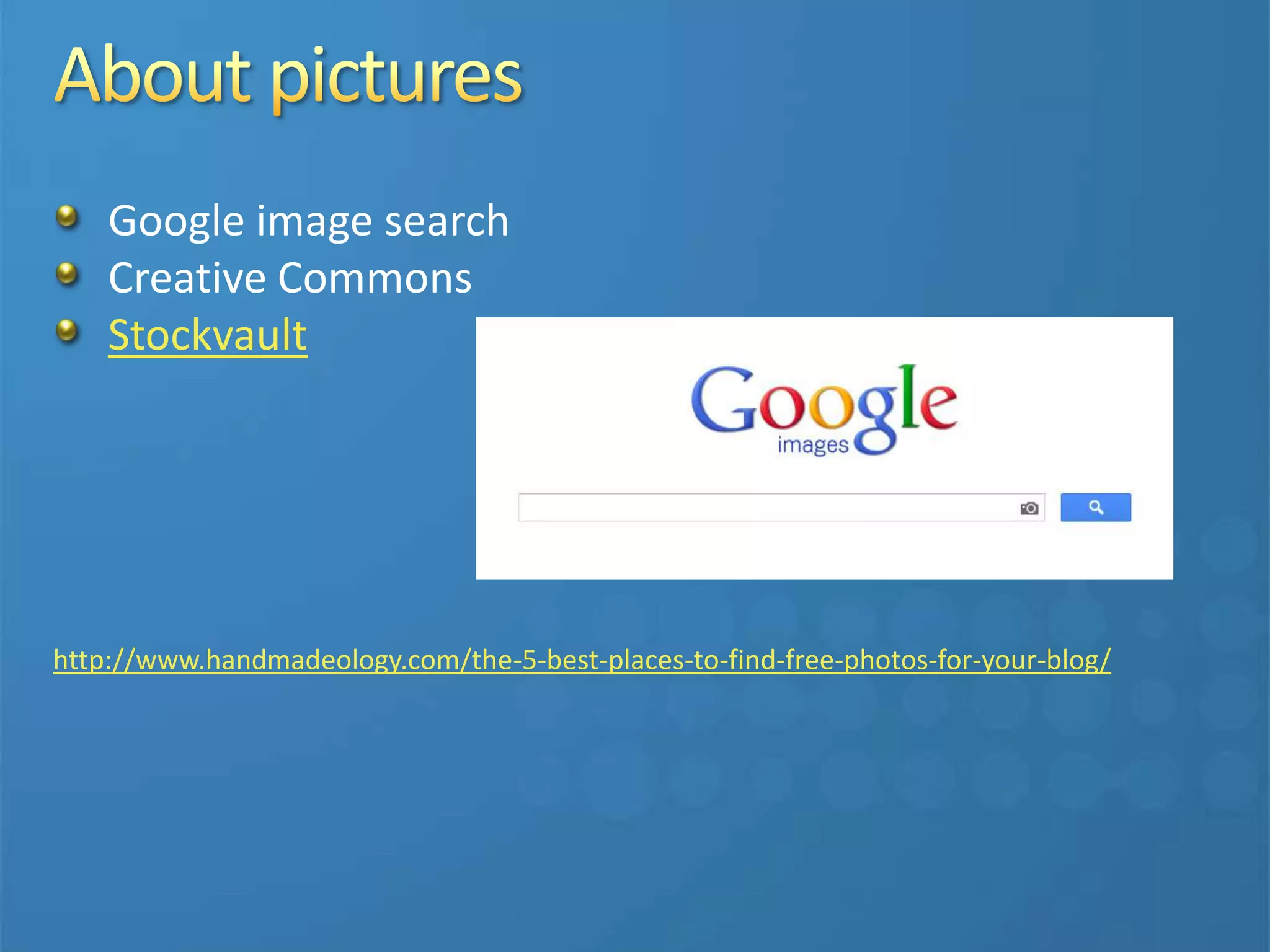 Google image search
Creative Commons
Stockvault
http://www.handmadeology.com/the-5-best-places-to-find-free-photos-for-your-blog/
 