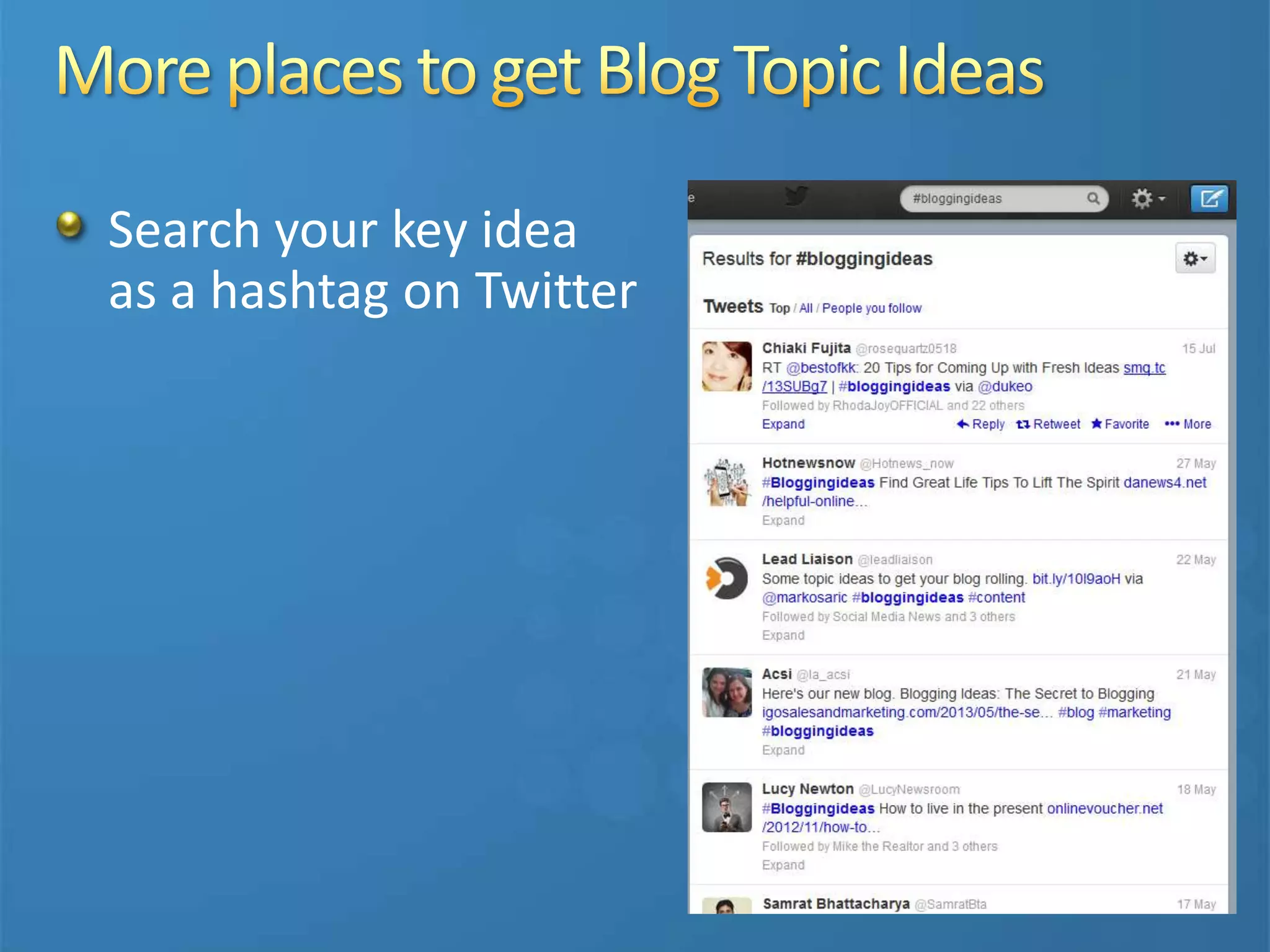Search your key idea
as a hashtag on Twitter
 