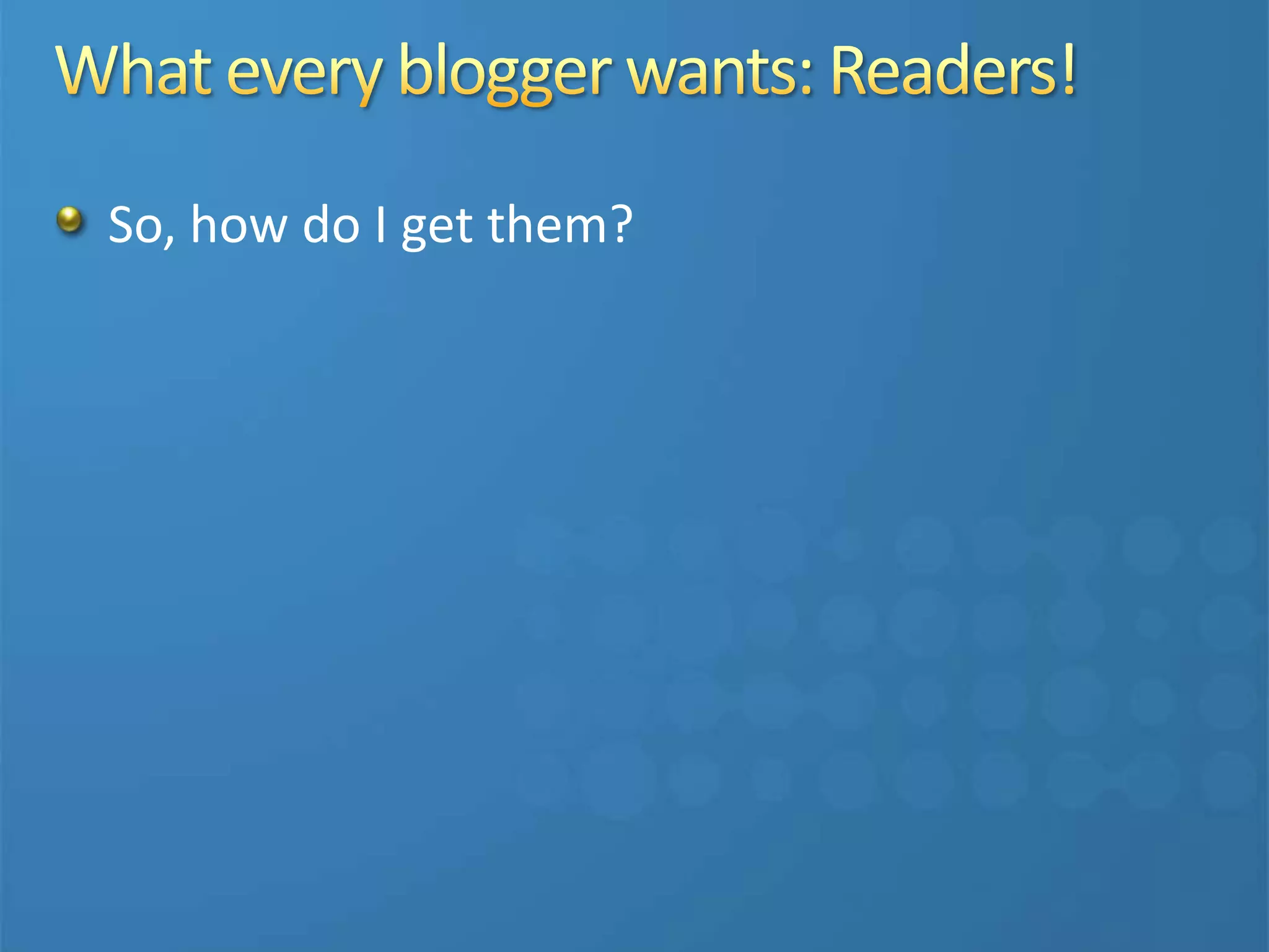 So, how do I get them?
 