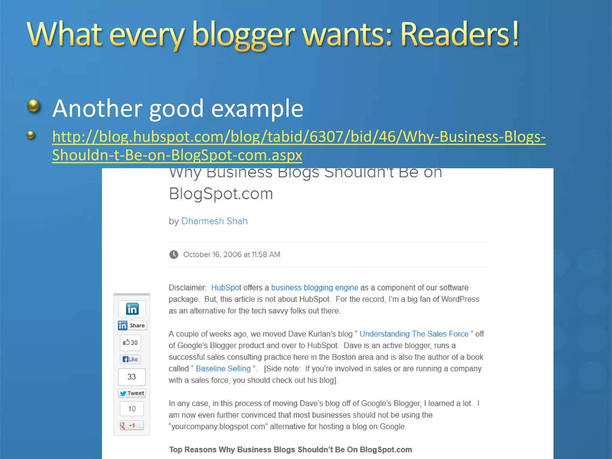 Another good example
http://blog.hubspot.com/blog/tabid/6307/bid/46/Why-Business-Blogs-
Shouldn-t-Be-on-BlogSpot-com.aspx
 