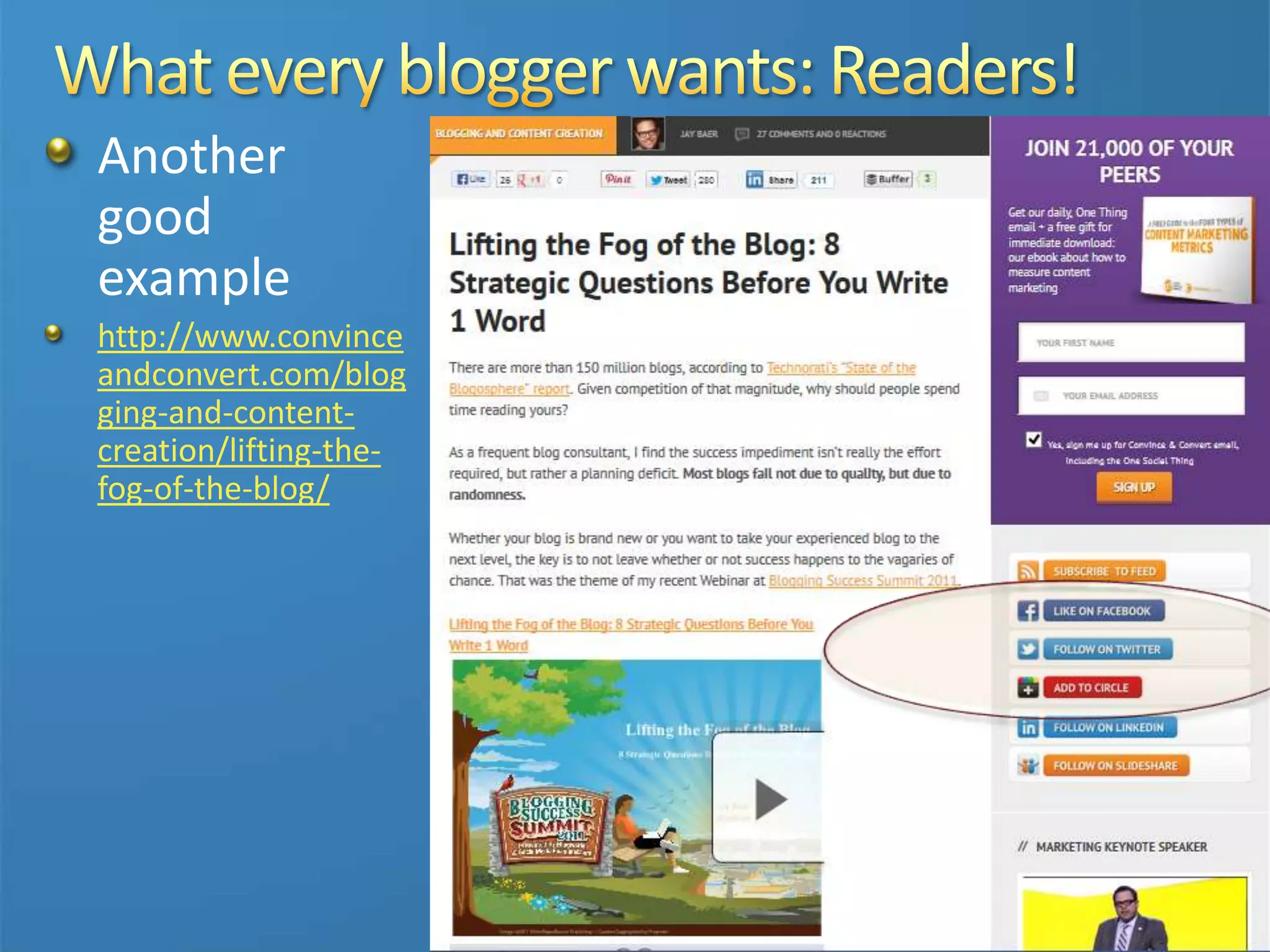 Another
good
example
http://www.convince
andconvert.com/blog
ging-and-content-
creation/lifting-the-
fog-of-the-blog/
 