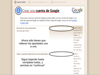 Ahora sólo tienes que rellenar los apartados uno a uno Sigue bajando hasta completar todos, y pinchas en “continuar” 