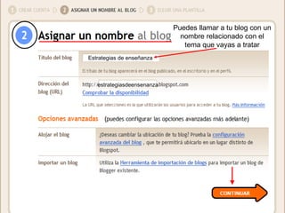 Puedes llamar a tu blog con un nombre relacionado con el tema que vayas a tratar Estrategias de enseñanza  estrategiasdeensenanza 