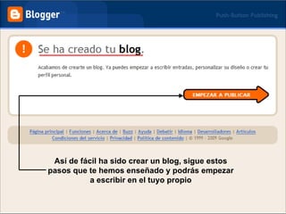 Así de fácil ha sido crear un blog, sigue estos pasos que te hemos enseñado y podrás empezar a escribir en el tuyo propio 