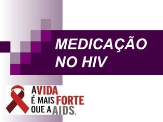 MEDICAÇÃO NO HIV 