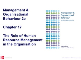 ©The McGraw-Hill Companies,
Management &
Organisational
Behaviour 2e
Chapter 17
The Role of Human
Resource Management
in the Organisation
 