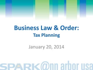 Business Law & Order:
Tax Planning
January 20, 2014

 