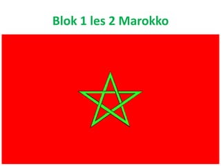 Blok 1 les 2 Marokko 