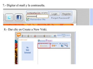 7.- Digitar el mail y la contraseña.
8.- Dar clic en Create a New Voki.
 