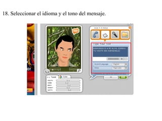 18. Seleccionar el idioma y el tono del mensaje.
 