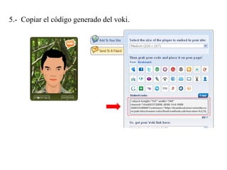 5.- Copiar el código generado del voki.
 